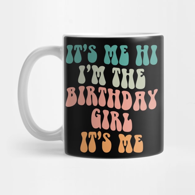 It's Me Hi I'm the Birthday Girl It's Me by BandaraxStore